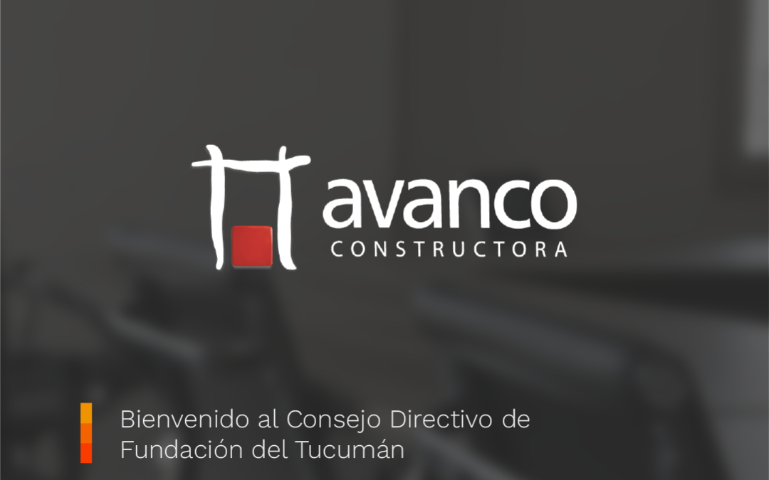 Avanco se suma al Consejo Directivo de Fundación del Tucumán